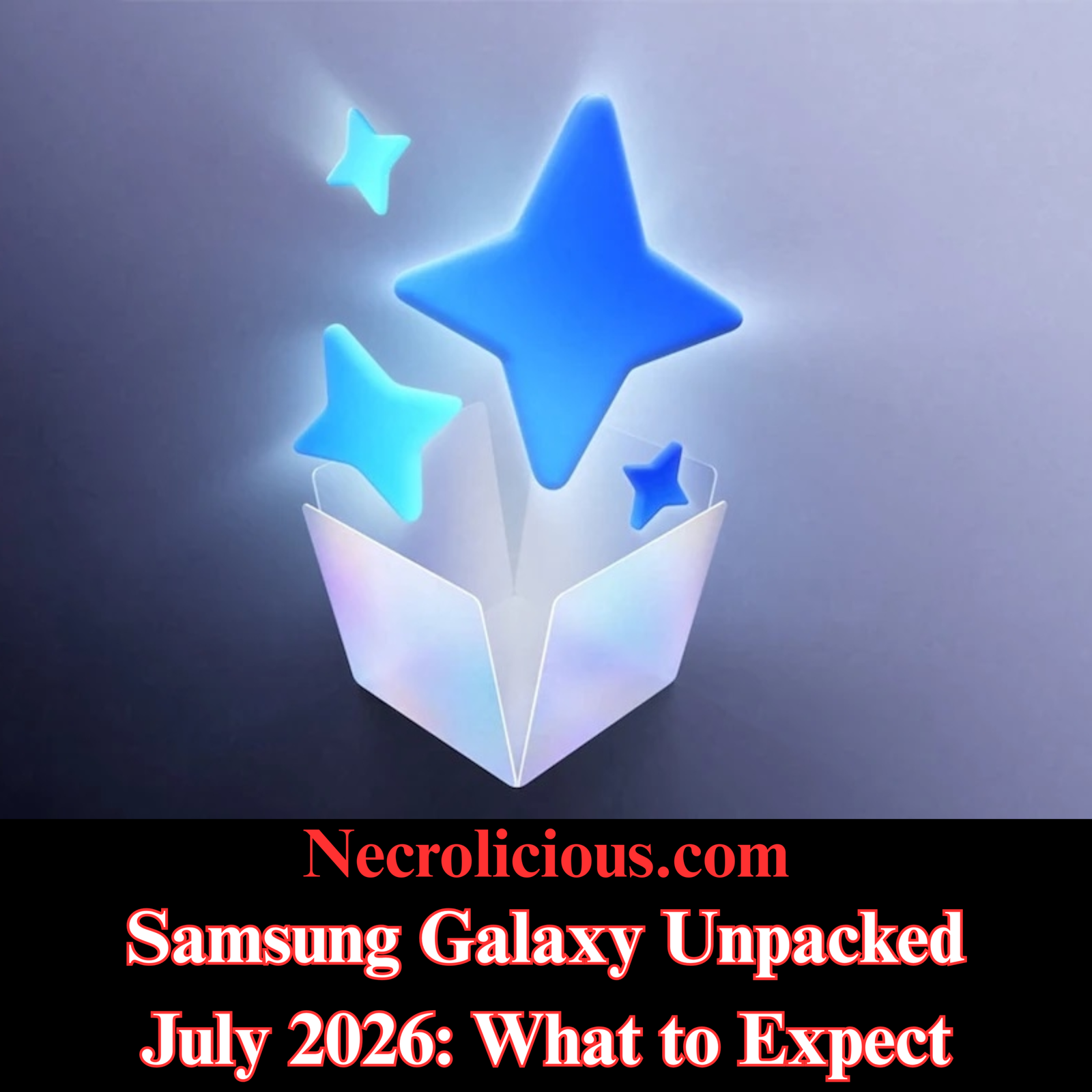 Samsung Galaxy Unpacked July 2026: What to Expect from the Z Fold 8, Z Flip 8 & More